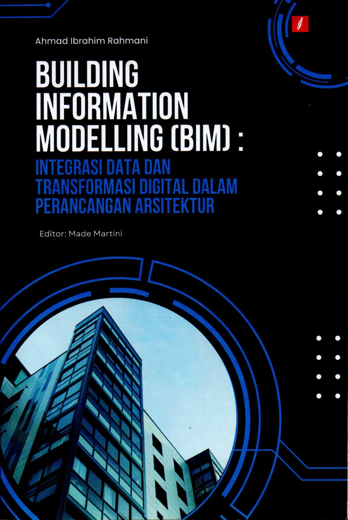 Building information modelling (BIM) : integrasi data dan tranformasi digital dalam perancangan arsitektur