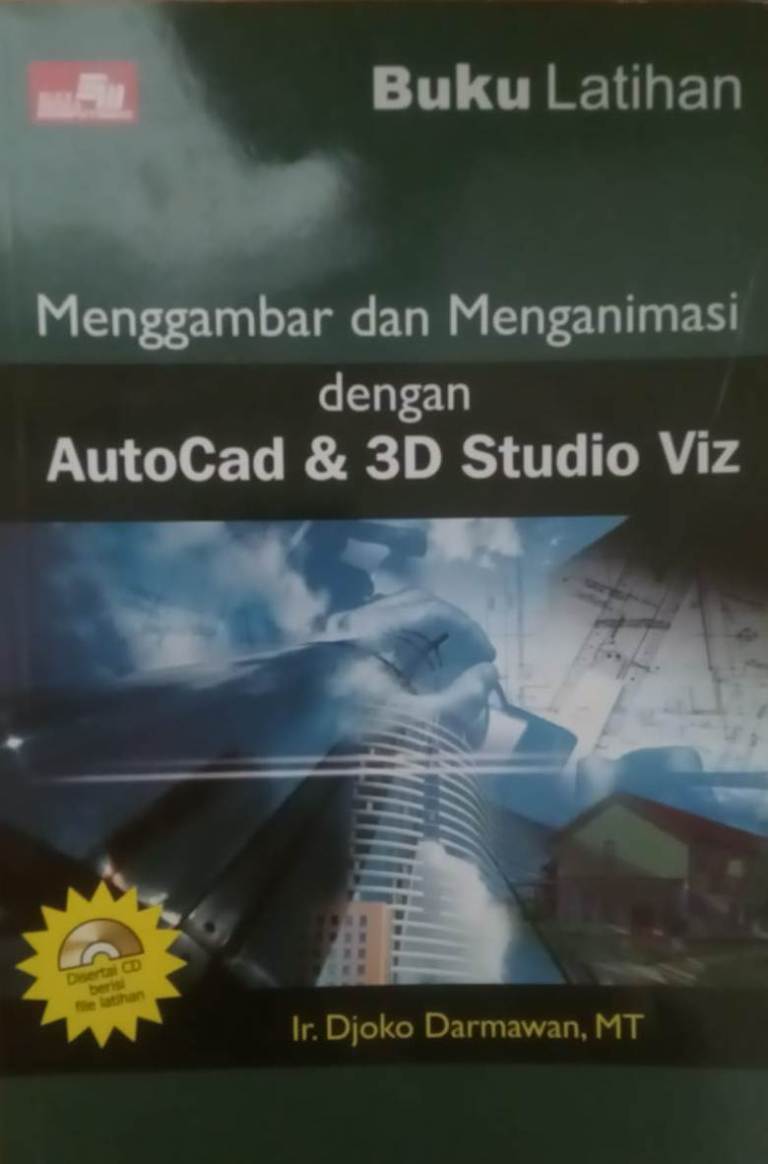 Buku latihan : menggambar dan menganimasi dengan AutoCAD dan 3D studio VIZ
