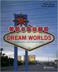 Dream worlds : architecture and entertainment
