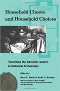 Household chores and household choices : theorizing the domestic sphere in historical archaeology