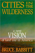Cities in the wilderness : a new vision of land use in America