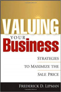 Valuing your business : strategies to maximize the sale price