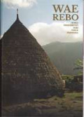 Wae Rebo : Surga yang Tersembunyai dari Timur Indonesia