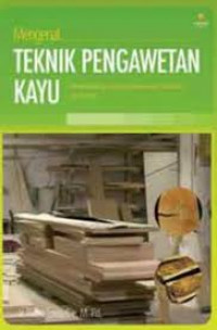 Mengenal teknik pengawetan kayu : memperpanjang usia pakai kayu bangunan, konstruksi, dan furniture