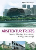 Arsitektur tropis : bentuk, teknologi, kenyamanan & penggunaan energi