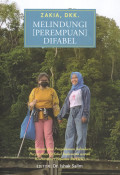 Melindungi [perempuan] difabel : pemikiran dan pengalan advokasi pergerakan difabel Indonesia untuk kesetaraan Yayasan PerDIK)